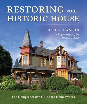 Restoring Your Historic House: The Comprehensive Guide for Homeowners (Hardcover)