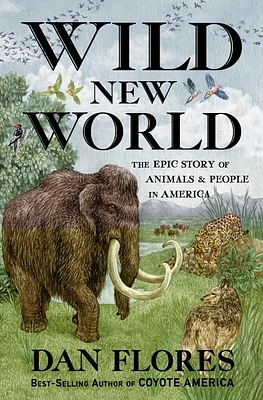 Wild New World: The Epic Story of Animals and People in America (Hardcover)