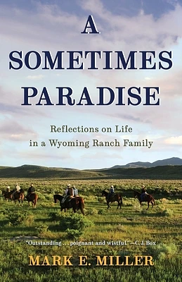 A Sometimes Paradise: Reflections on Life in a Wyoming Ranch Family (Paperback)