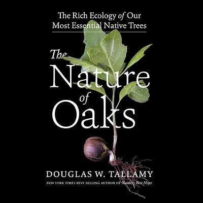 The Nature of Oaks: The Rich Ecology of Our Most Essential Native Trees (MP3 CD)