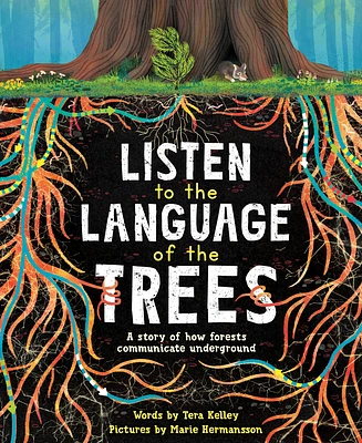 Listen to the Language of the Trees: A story of how forests communicate underground (Paperback)