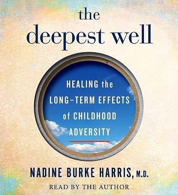 The Deepest Well: Healing the Long-Term Effects of Childhood Adversity (CD-Audio)