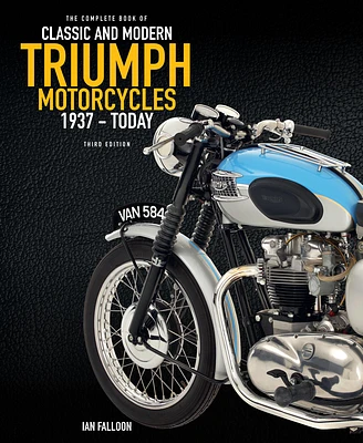 The Complete Book of Classic and Modern Triumph Motorcycles 3rd Edition: 1937 to Today (Hardcover)