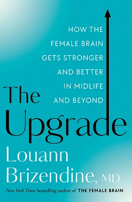 The Upgrade: How the Female Brain Gets Stronger and Better in Midlife and Beyond (Hardcover)