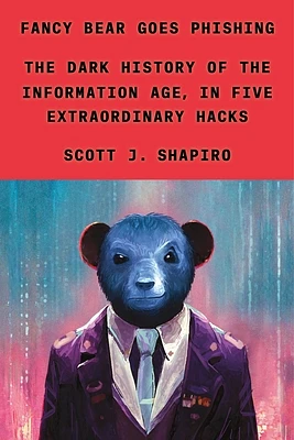 Fancy Bear Goes Phishing: The Dark History of the Information Age