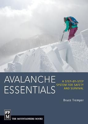 Avalanche Essentials: A Step-By-Step System for Safety and Survival (Paperback)