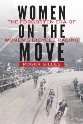 Women on the Move: The Forgotten Era of Women's Bicycle Racing