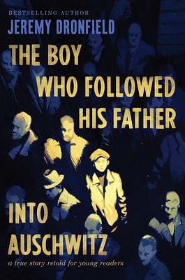 The Boy Who Followed His Father into Auschwitz: A True Story Retold for Young Readers (Hardcover)