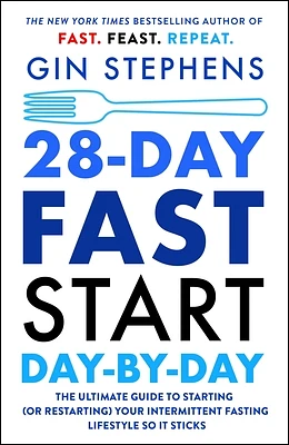 28-Day FAST Start Day-by-Day: The Ultimate Guide to Starting (or Restarting) Your Intermittent Fasting Lifestyle So It Sticks (Paperback)