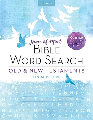 Peace of Mind Bible Word Search: Old & New Testaments: Over 150 Large-Print Puzzles to Enjoy! (Large Print / Paperback)