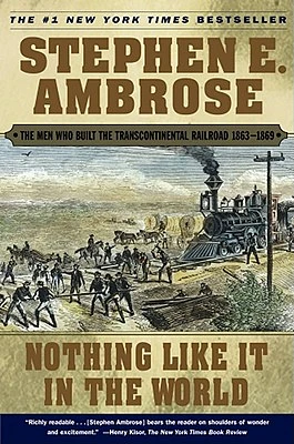 Nothing Like It In the World: The Men Who Built the Transcontinental Railroad 1863-1869 (Paperback)