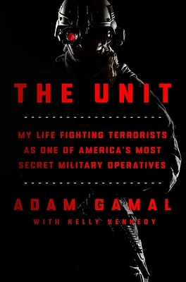 The Unit: My Life Fighting Terrorists as One of America's Most Secret Military Operatives (Hardcover)