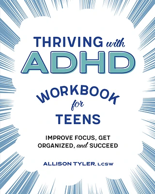 Thriving with ADHD Workbook for Teens: Improve Focus, Get Organized, and Succeed (Paperback)