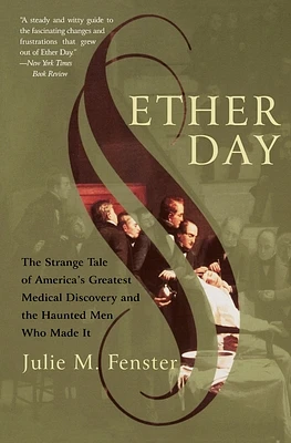 Ether Day: The Strange Tale of America's Greatest Medical Discovery and the Haunted Men Who Made It (Paperback)