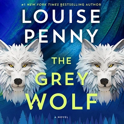 The Grey Wolf: A Novel (Chief Inspector Gamache Novel #19) (CD-Audio)