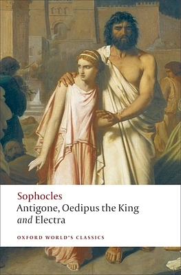 Antigone, Oedipus the King, Electra (Oxford World's Classics) (Paperback)