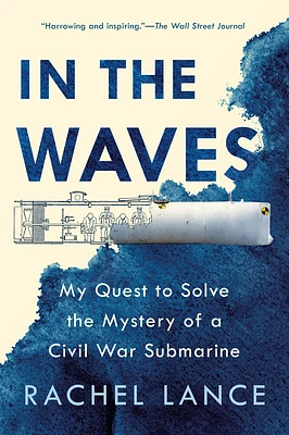 In the Waves: My Quest to Solve the Mystery of a Civil War Submarine (Paperback)