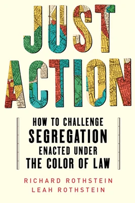 Just Action: How to Challenge Segregation Enacted under the Color of Law (Paperback)