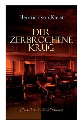 Der zerbrochene Krug (Klassiker der Weltliteratur): Mit biografischen Aufzeichnungen von Stefan Zweig und Rudolf Genée (Paperback)