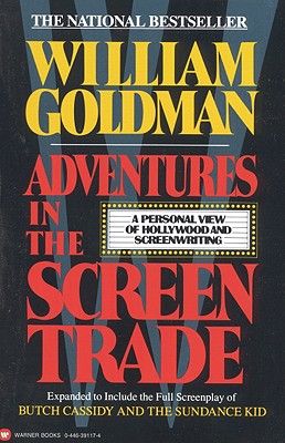 Adventures in the Screen Trade: A Personal View of Hollywood and Screenwriting