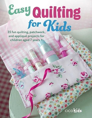 Easy Quilting for Kids: 35 fun quilting, patchwork, and appliqué projects for children aged 7 years + (Easy Crafts for Kids) (Paperback)