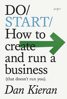 Do Start: How to Create and Run a Business (That Doesn't Run You) (Do Books #35) (Paperback)