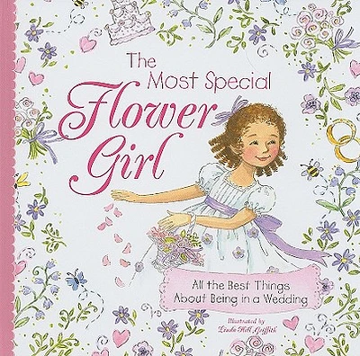 The Most Special Flower Girl: All the Best Things About Being in a Wedding (Hardcover)