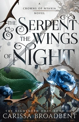 The Serpent & the Wings of Night: The Nightborn Duet Book One (Crowns of Nyaxia #1) (Hardcover)