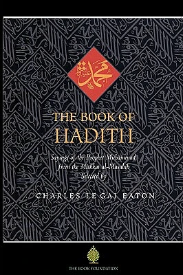 The Book of Hadith: Sayings of the Prophet Muhammad from the Mishkat Al Masabih (Paperback)