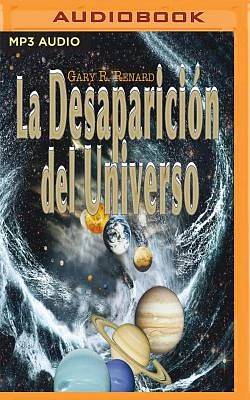 La Desaparición del Universo: Un Relato Sobre Las Ilusiones, Las Vidas Pasadas, La Religión, El Sexo, La Política Y Los Milagros del Perdón (MP3 CD)