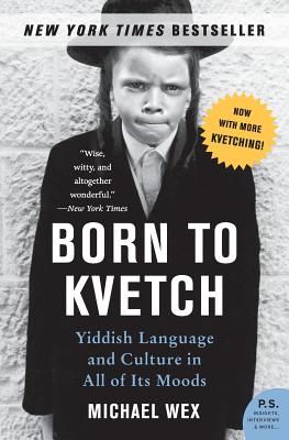 Born to Kvetch: Yiddish Language and Culture in All of Its Moods (Paperback)