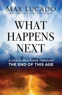 What Happens Next: A Traveler's Guide Through the End of This Age (Paperback)