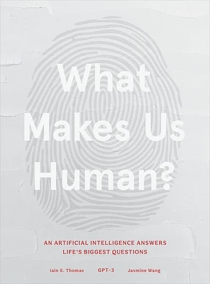 What Makes Us Human: An Artificial Intelligence Answers Life's Biggest Questions (Hardcover)