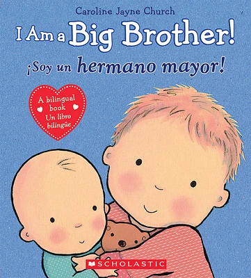 I Am a Big Brother! / ¡Soy un hermano mayor! (Scholastic Bilingual) (Hardcover)