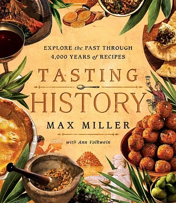 Tasting History: Explore the Past through 4,000 Years of Recipes (A Cookbook) (Hardcover)