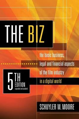 Biz, 5th Edition (Expanded and Updated): The Basic Business Legal and Financial Aspects of the Film Industry (Expanded and Updated) (Paperback)