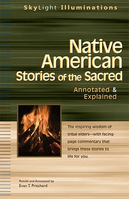 Native American Stories of the Sacred: Annotated & Explained (SkyLight Illuminations) (Hardcover)