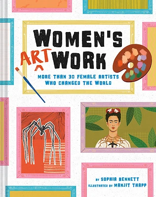 Women's Art Work: More than 30 Female Artists Who Changed the World (Hardcover)