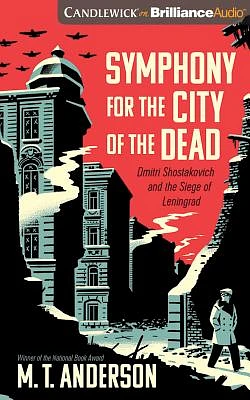 Symphony for the City of the Dead: Dmitri Shostakovich and the Siege of Leningrad (Compact Disc)