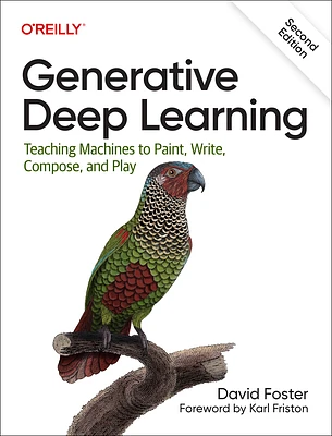 Generative Deep Learning: Teaching Machines to Paint, Write, Compose, and Play (Paperback)