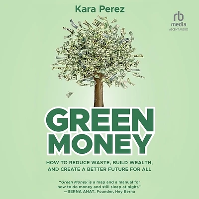 Green Money: How to Reduce Waste, Build Wealth