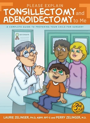 Please Explain Tonsillectomy & Adenoidectomy To Me: A Complete Guide to Preparing Your Child for Surgery