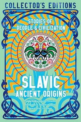 Slavic Ancient Origins: Stories Of People & Civilization (Flame Tree Collector's Editions) (Hardcover)