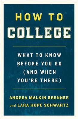 How to College: What to Know Before You Go (and When You're There) (Paperback)