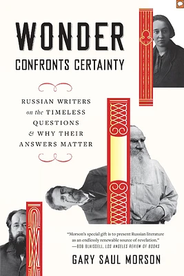 Wonder Confronts Certainty: Russian Writers on the Timeless Questions and Why Their Answers Matter (Paperback)