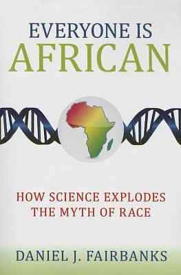 Everyone Is African: How Science Explodes the Myth of Race (Paperback)