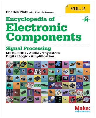 Encyclopedia of Electronic Components Volume 2: Leds, Lcds, Audio, Thyristors, Digital Logic, and Amplification (Paperback)