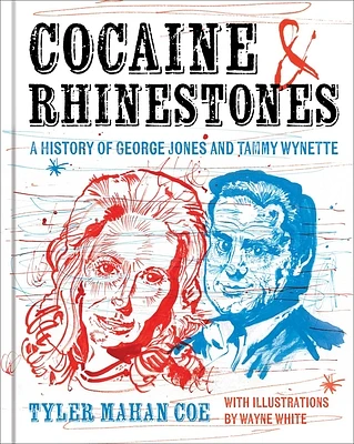 Cocaine and Rhinestones: A History of George Jones and Tammy Wynette (Hardcover)