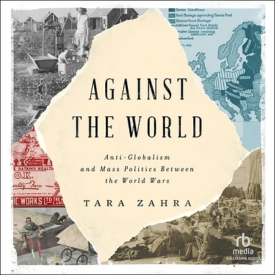 Against the World: Anti-Globalism and Mass Politics Between the World Wars (MP3 CD)