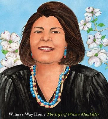 Wilma's Way Home: The Life of Wilma Mankiller (A Big Words Book #10) (Hardcover)